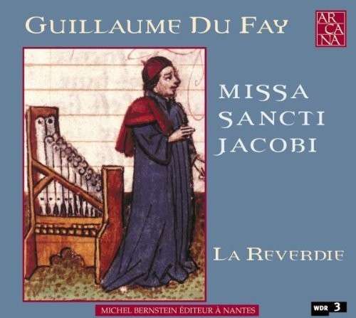 Dufay: Missa Sancti Jacobi / La Reverdie / A 342